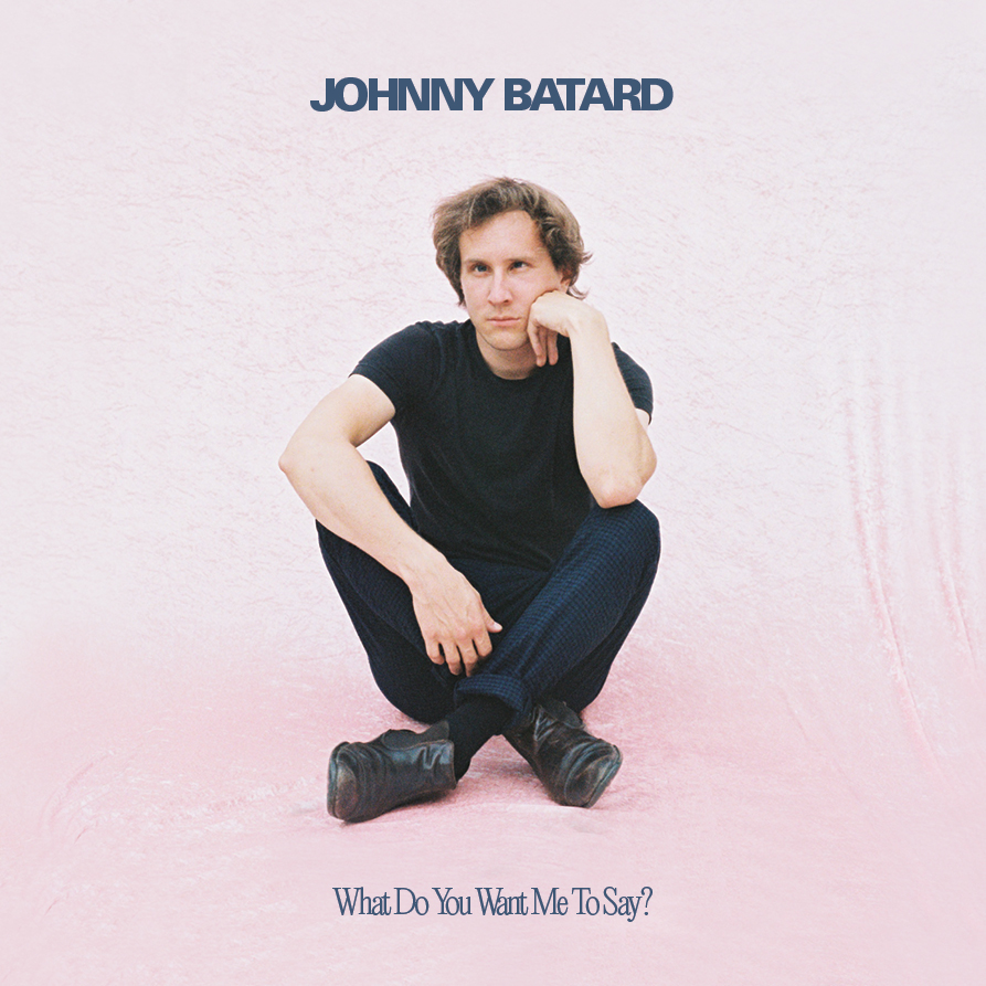 Cover von Johnny Batard – What Do You Want Me To Say?